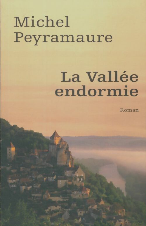 Livrenpoche : La vallée endormie - Michel Peyramaure - Livre