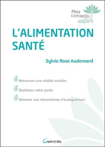 Livrenpoche : L'alimentation santé - Retrouvez une vitalité oubliée - Sylvie-Rose Audemard - Livre