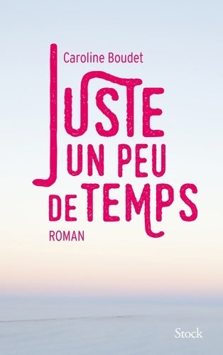 Livrenpoche : Juste un peu de temps - Caroline Boudet - Livre