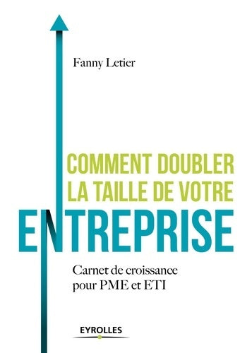 Livrenpoche : Comment doubler la taille de votre entreprise ? : Carnet de croissance pour PME et ETI - Fanny Letier - Livre