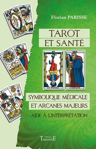 Livrenpoche : Tarot et santé - Symbolique médicale et arcanes majeurs - Aide à l'interprétation - Florian Parisse - Livre