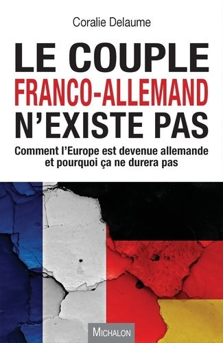 Livrenpoche : Le couple franco-allemand n'existe pas - Coralie Delaume - Livre