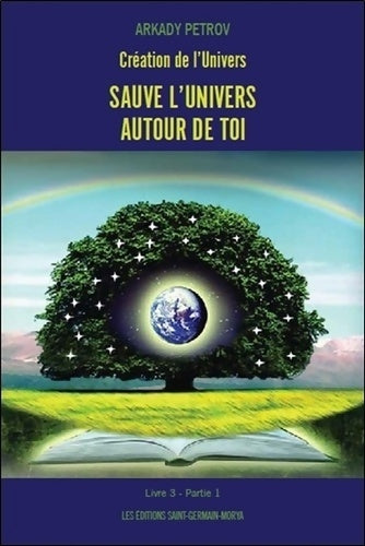 Livrenpoche : Création de l'Univers - Sauve l'Univers autour de toi - Livre 3 Partie 1 - Arkady Petrov - Livre