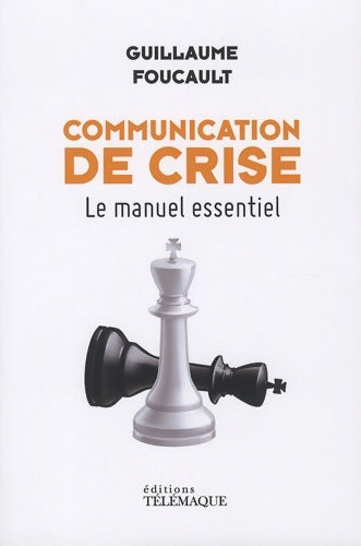 Livrenpoche : Communication de crise : Le manuel essentiel - Guillaume Foucault - Livre