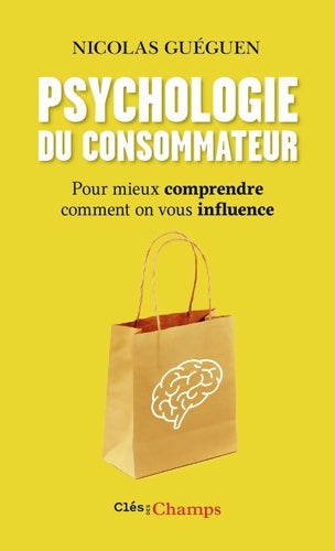 Livrenpoche : Psychologie du consommateur : Pour mieux comprendre comment on vous influence - Nicolas Guéguen - Livre