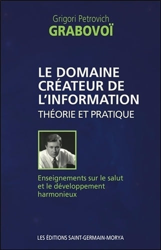 Livrenpoche : Le domaine créateur de l'information - Théorie et pratique - Grigori Petrovich Grabovoï - Livre