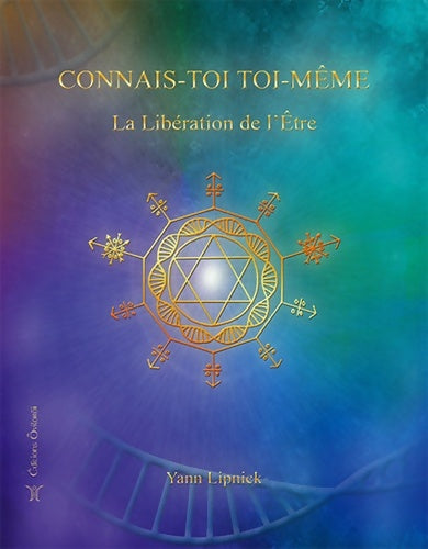 Livrenpoche : Connais-toi toi-même : Tome II La Libération de l'être - Nos capacités méconnues - Yann Lipnick - Livre