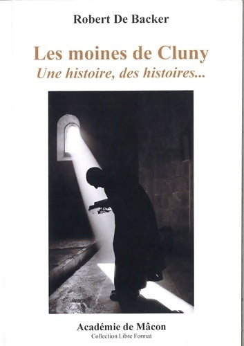 Livrenpoche : Les moines de Cluny une histoire des histoires - Robert De Backer - Livre