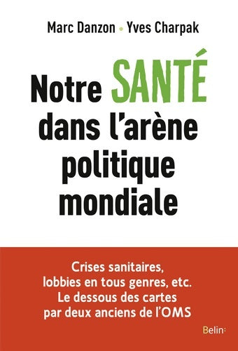 Livrenpoche : Notre santé dans l'arène politique mondiale - Yves Charpak - Livre