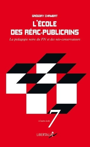 Livrenpoche : L'école des réac-publicains : La pédagogie noire du FN et des néoconservateurs - Grégory Chambat - Livre