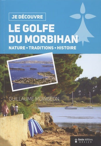 Livrenpoche : Je Découvre le Golfe du Morbihan - Guillaume Moingeon - Livre