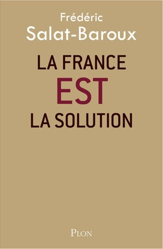 Livrenpoche : La France EST la solution - Frédéric Salat-Baroux - Livre