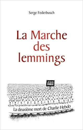 Livrenpoche : La marche des lemmings : La deuxième mort de Charlie Hebdo - Serge Federbusch - Livre