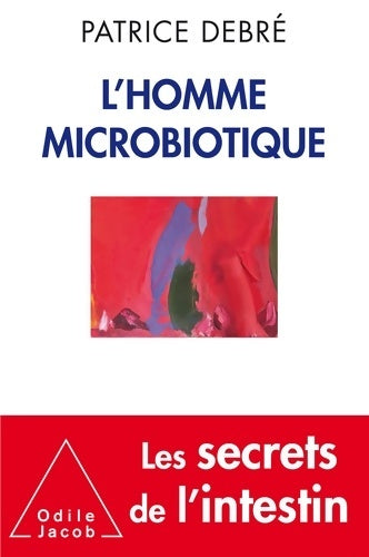 Livrenpoche : L'Homme microbiotique - Patrice Debré - Livre