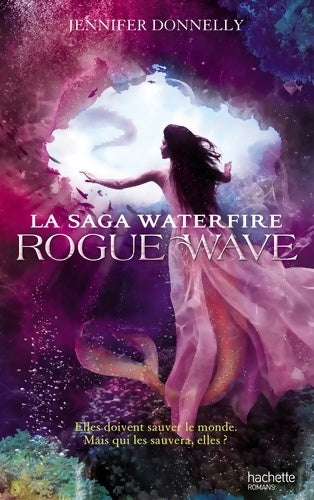 Livrenpoche : La Saga Waterfire Tome II - Rogue Wave - Jennifer Donnelly - Livre