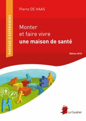 Livrenpoche : Monter et faire vivre une maison de santé - Pierre De Haas - Livre