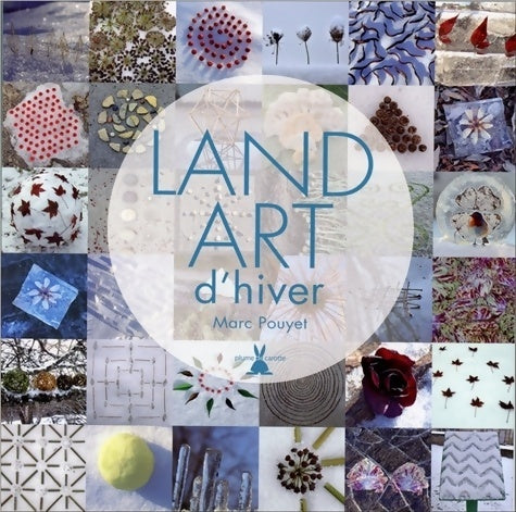 Livrenpoche : Land art d'hiver - Marc Pouyet - Livre