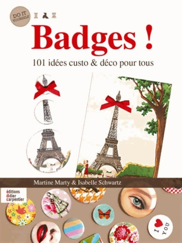 Livrenpoche : Badges ! : 101 idées custo & déco pour tous - Martine Marty - Livre