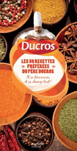 Livrenpoche : Les 50 recettes du Père Ducros : Il se décarcasse et ça change tout ! - Audrey Cosson - Livre