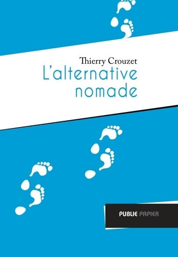 Livrenpoche : L'alternative nomade : Vers une complexité volontaire - Thierry Crouzet - Livre