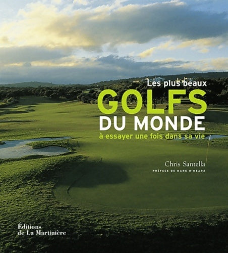 Livrenpoche : Les plus beaux golfs du monde à essayer une fois dans sa vie - Chris Santella - Livre