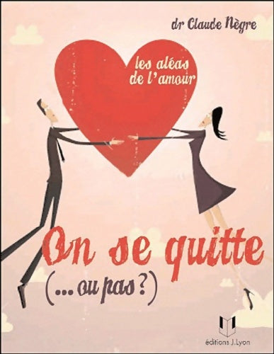 Livrenpoche : On se quitte... Ou pas ? - Les aléas de l'amour - Claude Nègre - Livre