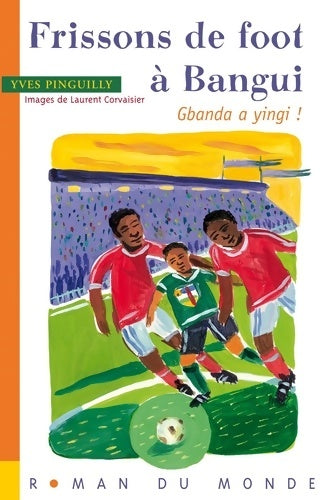 Livrenpoche : Frissons de foot à Bangui - Yves Pinguilly - Livre