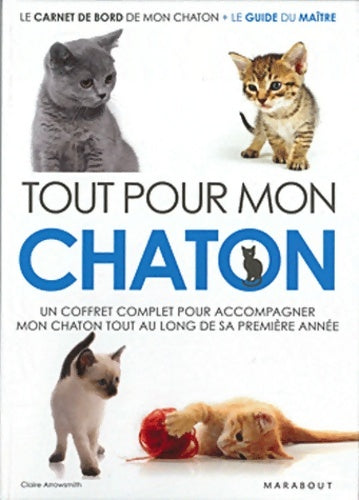 Livrenpoche : Tout pour mon chaton : Coffret en 2 volumes Le carnet de bord de mon chaton ; Le guide du maître - Claire Arrowsmith - Livre