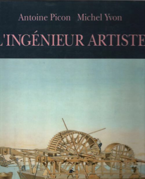 Livrenpoche : L'ingénieur artiste : Dessins anciens de l'école des ponts et chaussées - Antoine Picon - Livre