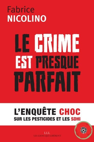 Livrenpoche : Le crime est presque parfait : L'enquête choc sur les pesticides et le Sdhi - Fabrice Nicolino - Livre