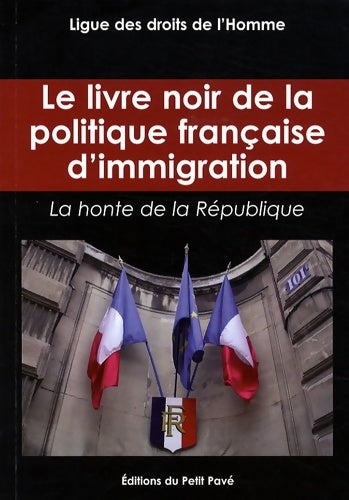 Livrenpoche : Le livre noir de la politique française d'immigration - Ligue Des Droits De L'homme - Livre