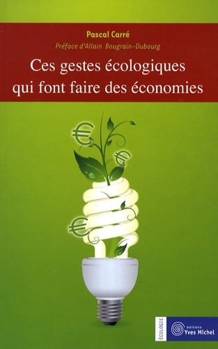 Livrenpoche : Ces gestes écologiques qui font faire des économies - Pascal Carré - Livre