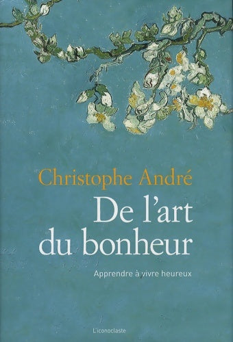 Livrenpoche : De l'art du bonheur : Apprendre à vivre heureux - Christophe André - Livre