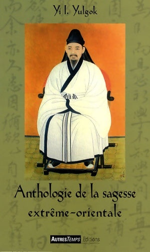 Livrenpoche : Anthologie de la sagesse extrême-orientale - Yi I. Yulgok - Livre