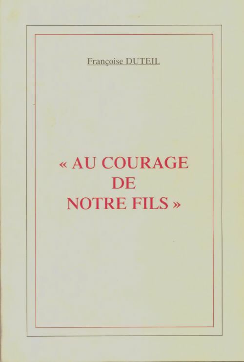 Livrenpoche : Au courage de notre fils - Françoise Duteil - Livre
