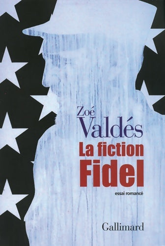 Livrenpoche : La fiction Fidel : Essai romancé - Zoé Valdes - Livre