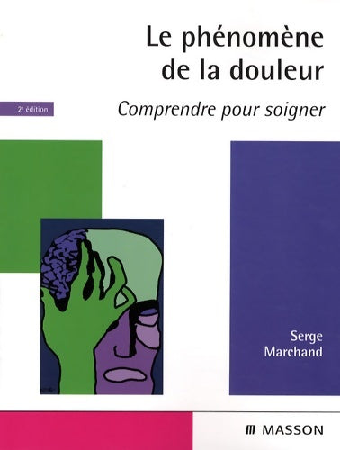 Livrenpoche : Le phénomène de la douleur : Comprendre pour soigner - Serge Marchand - Livre