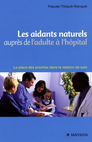 Livrenpoche : Les aidants naturels auprès de l'adulte à l'hôpital - Pascale Thibault-Wanquet - Livre