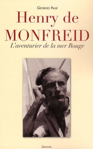 Livrenpoche : Henry de Monfreid - L'aventurier de la mer Rouge - Georges Pagé - Livre