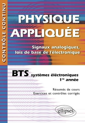 Livrenpoche : Physique appliquée : Signaux analogiques lois de base de l'électronique - BTS systèmes électroniques 1re année - Frédéric Chandelier - Livre