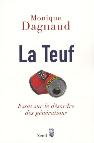 Livrenpoche : La Teuf : Essai sur le désordre des générations - Monique Dagnaud - Livre