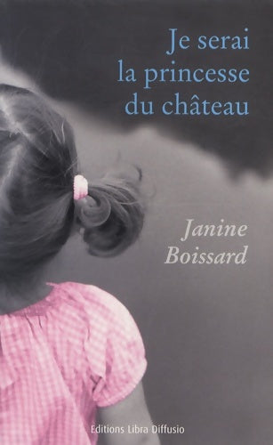 Livrenpoche : Je serai la princesse du château - Janine Boissard - Livre