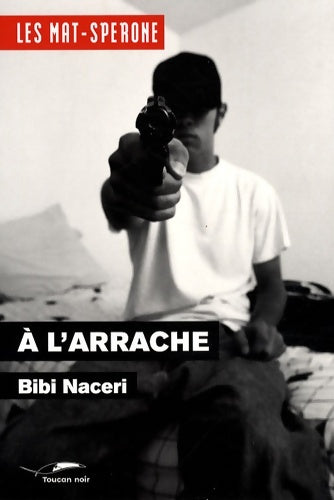 Livrenpoche : A l'arrache - Les Mat-Sperone T1 - Bibi Naceri - Livre