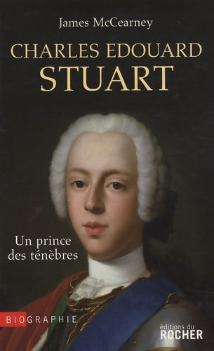 Livrenpoche : Charles Edouard Stuart : Un prince des ténèbres - James Mccearney - Livre