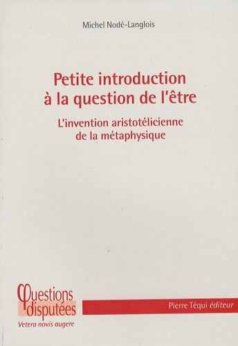 Livrenpoche : PETITE INTRODUCTION A LA QUESTION DE L être - Michel Nodé-Langlois - Livre