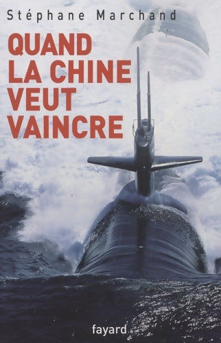 Livrenpoche : Quand la Chine veut vaincre - Stéphane Marchand - Livre