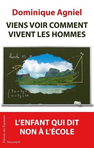 Livrenpoche : VIENS VOIR COMMENT VIVENT LES HOMMES L'ENFANT QUI DIT NON A L'école - Dominique Agniel - Livre