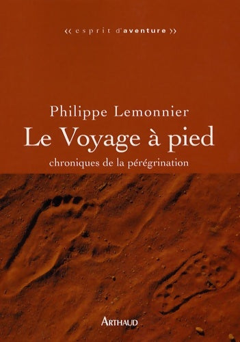 Livrenpoche : Le Voyage à pied : Chroniques de la pérégrination - Philippe Lemonnier - Livre