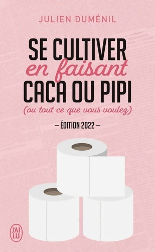 Livrenpoche : Se cultiver en faisant caca ou pipi : Édition 2022 - Julien Duménil - Livre
