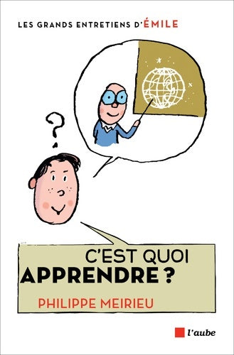 Livrenpoche : C'est quoi apprendre ? : Entretiens avec Emile - Philippe Meirieu - Livre